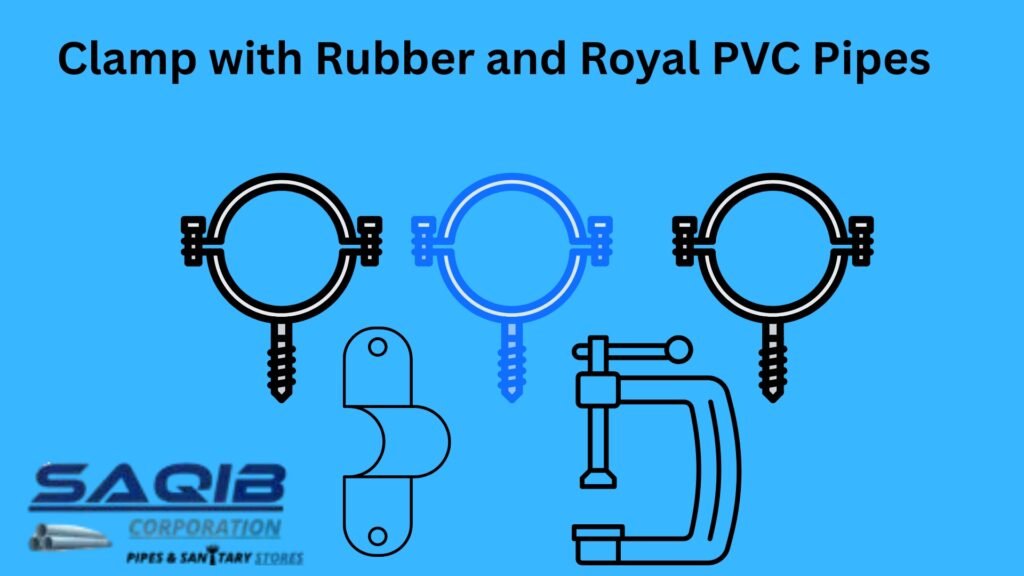 Clamp with Rubber and Royal PVC Pipes