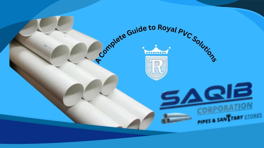 A Complete Guide to Royal PVC Solutions