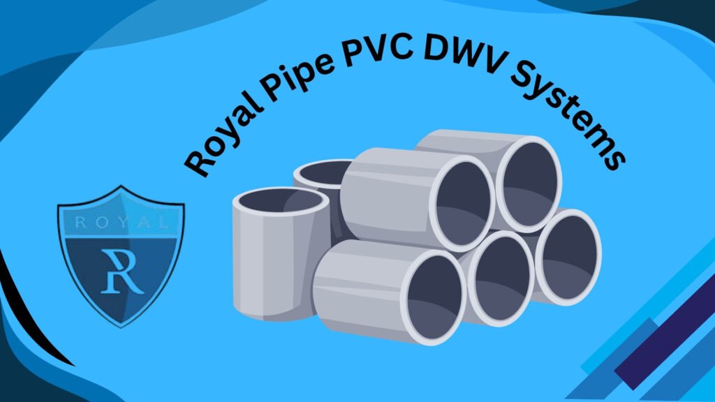 Royal Pipe PVC DWV Systems
