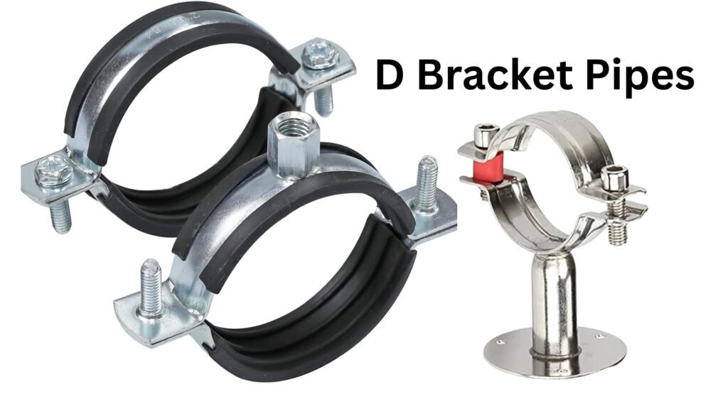 What Are D Bracket Pipes and Why Are They Important?